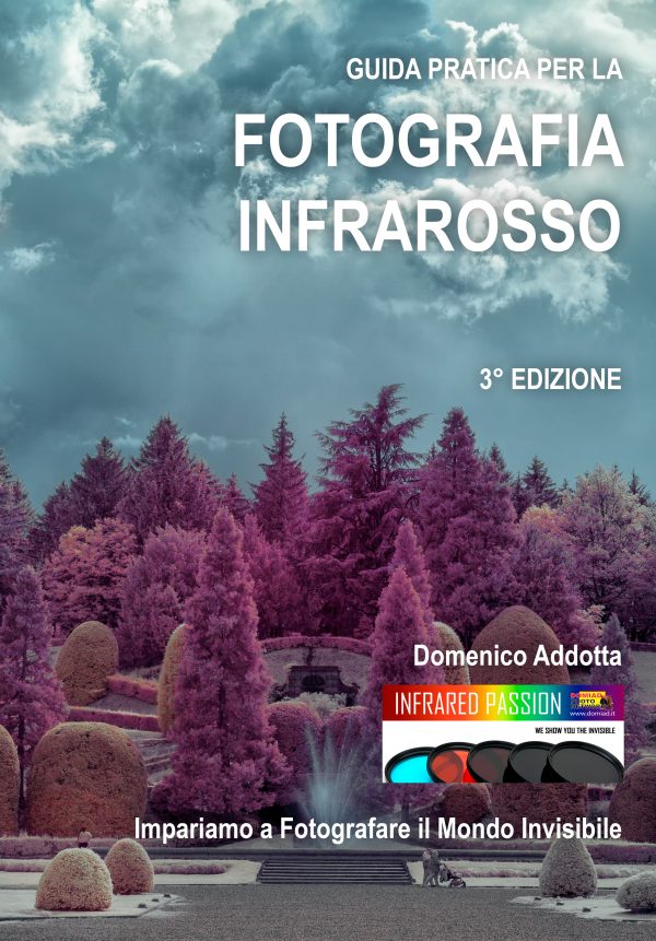 3° Edizione | GUIDA PRATICA PER LA FOTOGRAFIA INFRAROSSO: Impariamo a fotografare il mondo invisibile