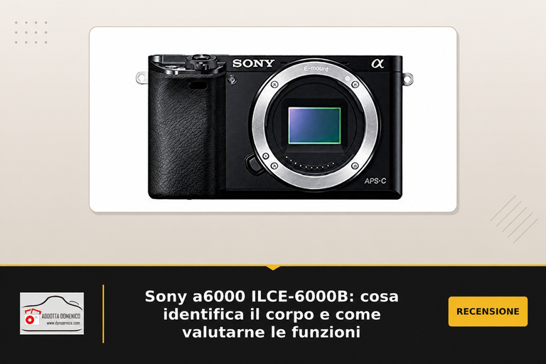 Sony α6000 ILCE-6000B: cosa identifica il corpo e come valutarne le funzioni