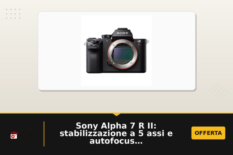 Sony Alpha 7 R II: stabilizzazione a 5 assi e autofocus reattivo nel corpo pieno di dettagli tecnologici
