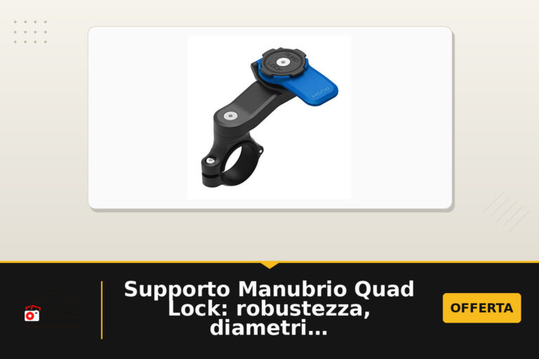 Supporto Manubrio Quad Lock: robustezza, diametri compatibili e configurazioni per telefoni