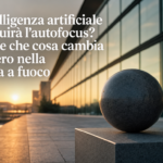 L’intelligenza artificiale sostituirà l’autofocus? Capire che cosa cambia davvero nella messa a fuoco
