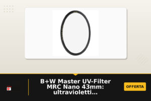 B+W Master UV-Filter MRC Nano 43mm: ultravioletti neutralizzati e ingegneria made in Germany