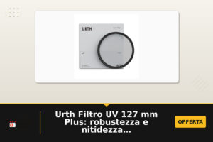 Urth Filtro UV 127 mm Plus: robustezza e nitidezza per l’obiettivo in vetro Schott B270