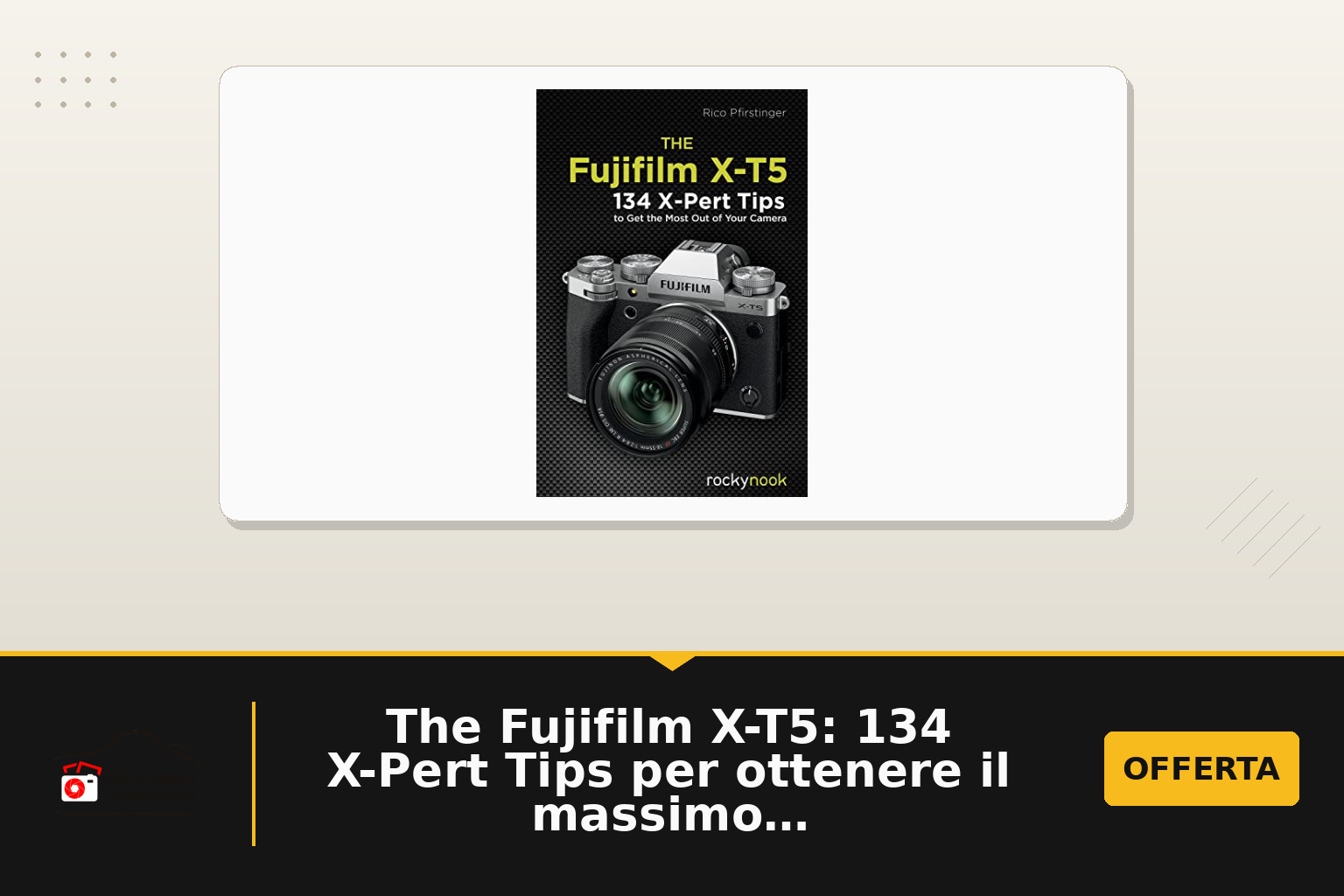 The Fujifilm X-T5: 134 X-Pert Tips per ottenere il massimo dalla tua fotocamera (edizione in inglese)