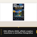 ON1 Effects 2026: effetti creativi, maschere e workflow fotografico